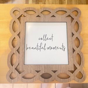 Hobby Lobby 12” square frame “Collect Beautiful Moments”